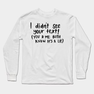 I Didn't See your Text White Lie Party Design Long Sleeve T-Shirt